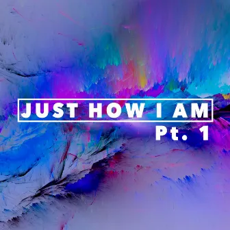 Just How I Am, Pt. 1 by Nik Day