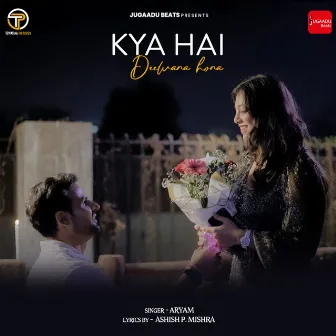 Kya Hai Deewana Hona by Aryam