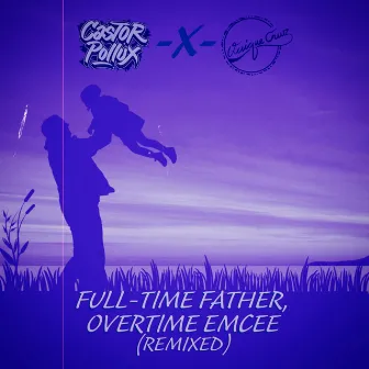 Full-time Father, Overtime Emcee (REMIXED) by Quique Cruz