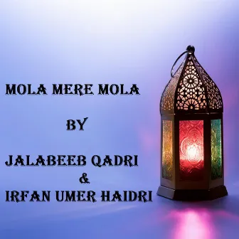 Mola Mere Mola by Jalabeeb Qadri