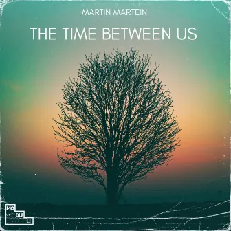 The Time Between Us by Martin Martein