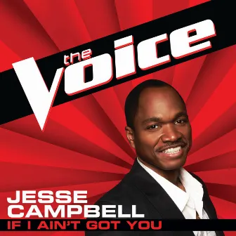 If I Ain’t Got You (The Voice Performance) by Jesse Campbell