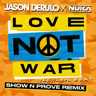 Love Not War (The Tampa Beat) (Show N Prove Remix) by SHOW N PROVE