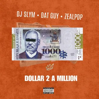 Dollar 2 A Million by Dat Guy