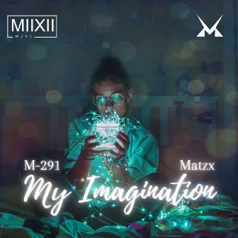 My Imagination by Matzx