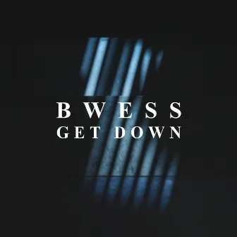 Get Down by BWESS