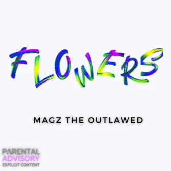 Flowers by Magz the Outlawed