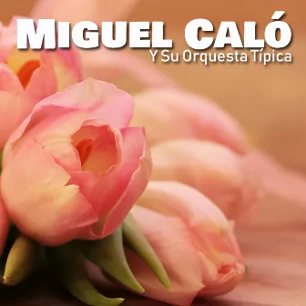 Miguel Caló y Su Orquesta Típica by Raul Iriarte