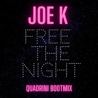 Free the Night (Quadrini Bootmix) by DJ Joe K