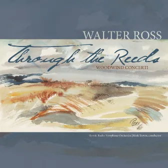 Through the Reeds: Woodwind Concerti of Walter Ross by 