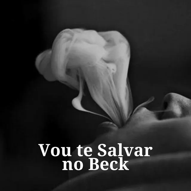 Vou Te Salva no Beck