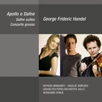 George Frideric Handel: Apollo e Dafne, Dafne Suites & Concerto grosso by Myrsini Margariti