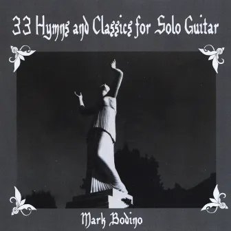 33 Hymns and Classics for Solo Guitar- Spiritual Calm by Mark Bodino