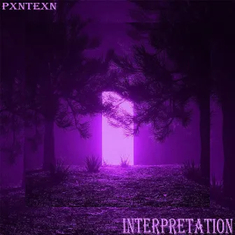 INTERPRETATION by PXNTEXN