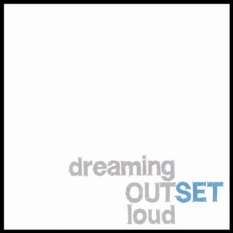 Dreaming Out Loud by OutSet