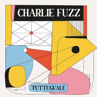 TUTTUGUALE by Charlie Fuzz