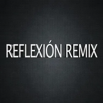 Reflexión (Remix) by Esteban el Flow