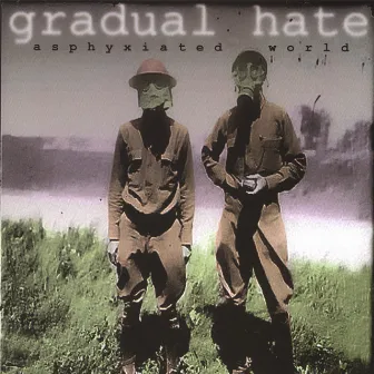 Asphyxiated World by Gradual Hate