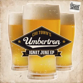 Ignat Juke EP (Chi Town's) by Umbertron