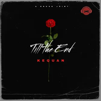 Till The End by KeQuan