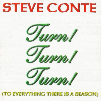 Turn, Turn, Turn by Steve Conte