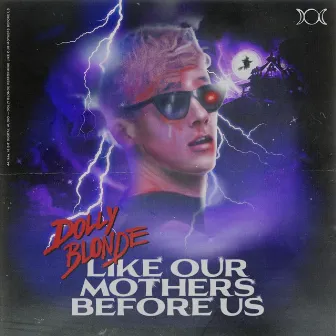 Like Our Mothers Before Us by Dolly Blonde