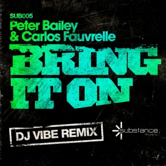 Bring It On (DJ Vibe Remix) by Peter Bailey & Carlos Fauvrelle