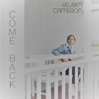 Come Back by Reuben Cameron