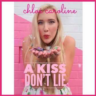 A Kiss Don't Lie (feat. Ben Eggebrecht) by Chloé Caroline