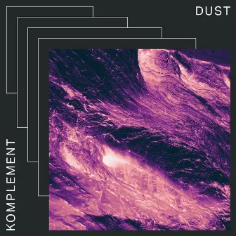 Dust by Komplement