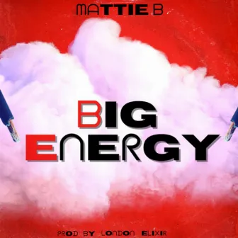 Big Energy by Mattie B