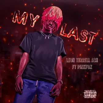 My Last by Leon terrell Ash