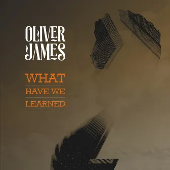 What Have We Learned by Oliver James