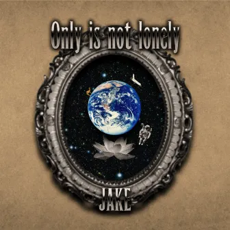 Only is not lonely by JAKE