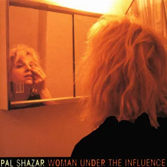 Woman Under the Influence by Pal Shazar