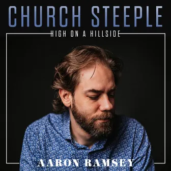 Church Steeple (High on a Hillside) by Aaron Ramsey