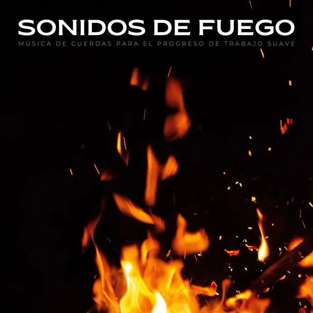 Sonidos De Fuego: Música De Cuerdas Para El Progreso De Trabajo Suave