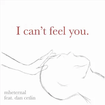 I Can't Feel You. by MH Eternal