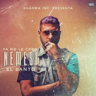 Ya No Le Creo by Nemesi el Santo