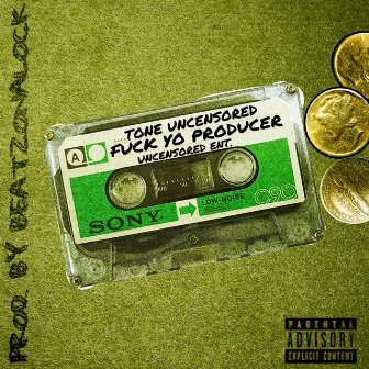 Fuck Yo Producer by Tone Uncensored