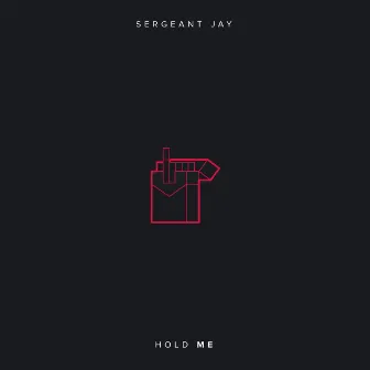 Hold Me by Sergeant Jay