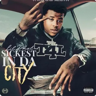 Sickest N Da City by Lil Phat