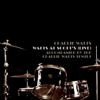 Watts at Scott's (Live;Accompanied by The Charlie Watts Tentet) by Charlie Watts