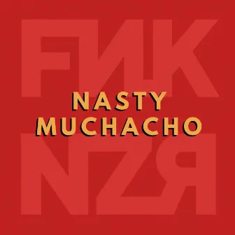 Nasty Muchacho (Instrumental Version) by Funkanizer