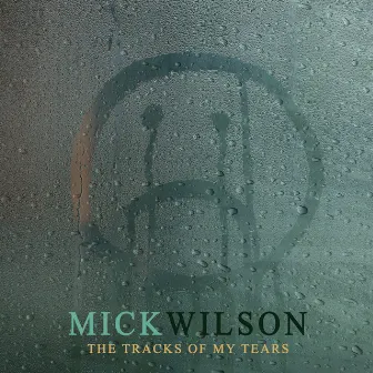 The Tracks of My Tears by Mick Wilson