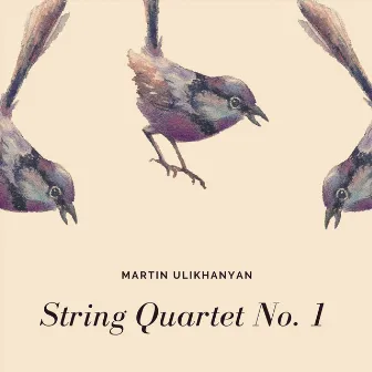 String Quartet No. 1 by Martin Ulikhanyan