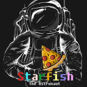 Only Here for the Pizza by Starfish the Astronaut