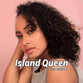 Island Queen by Pace Santana