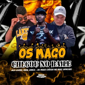 Os Mago Chegou no Baile by Mc Africa