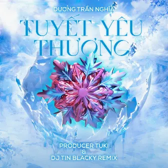 Tuyết Yêu Thương (Producer Tuki & DJ Tin Blacky Remix) by Dương Trần Nghĩa